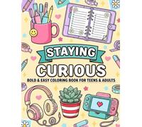 Staying Curious Bold and Easy Coloring Book for Adults and Teens: Whimsical Designs Inspired by Wonder and Discovery: Easy Coloring Pages Featuring ... Imagination, and Relaxing Artistic Fun
