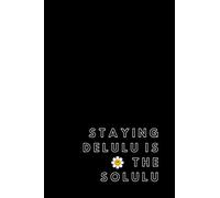 Staying Delulu Is The Solulu: Aesthetic Funny Notebook For School Or Office