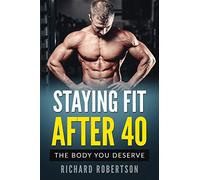 Staying Fit After 40: The Body You Deserve