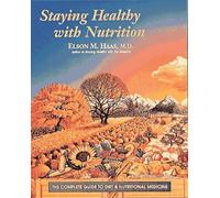 Staying Healthy with Nutrition: The Complete Guide to Diet and Nutritional Medicine