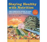 Staying Healthy with Nutrition: The Complete Guide to Diet and Nutritional Medicine - Twenty-First Century Edition