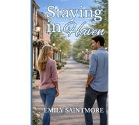 Staying in Haven: A clean friends-to-lovers romance: 2 (Haven Small Town Romance Series)