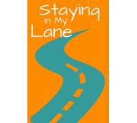 Staying In My Lane Journal: For When It Aint Your Business...But You've Got Something to Say.