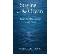 STAYING IN THE OCEAN: Leadership When Integrity Meets Power