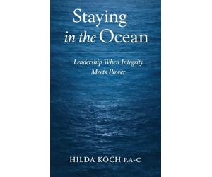 Staying in the Ocean: Leadership When Integrity Meets Power