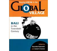 Staying Local in the Global Village: Bali in the Twentieth Century