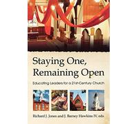 Staying One, Remaining Open: Educating Leaders for a 21st-Century Church