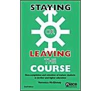 Staying or Leaving the Course: Non-completion and Retention of Mature Students in Further and Higher Education