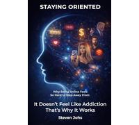Staying Oriented: Why Being Online Feels So Hard to Step Away From - And Why It Doesn’t Feel Like Addiction