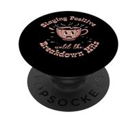 Staying Positive Until The Breakdown Hits Fun PopSockets Adhesive PopGrip