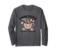 Staying Positive Until The Breakdown Hits Long Sleeve T-Shirt