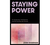 Staying Power : On Queerness, Inheritances, and the Families We Choose