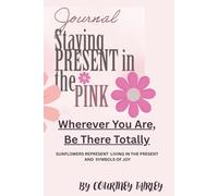 Staying Present in The Pink Journal: Wherever You Are, Be There Totally