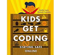 Staying Safe Online (Kids Get Coding)