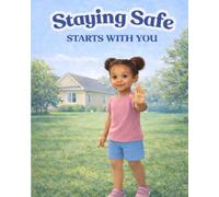 Staying Safe Starts With You: A Book About Listening, Speaking Up, and Asking for Help