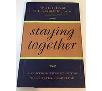 Staying Together: The Control Theory Guide to a Lasting Marriage