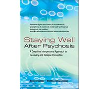 Staying Well After Psychosis: A Cognitive Interpersonal Approach to Recovery and Relapse Prevention