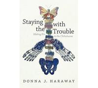 Staying with the Trouble (Experimental Futures). Haraway 9780822362241 New
