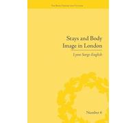 Stays and Body Image in London: The Staymaking Trade, 1680-1810 ("The Body, Gender and Culture")