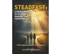 STEADFAST: A Biblical Guide for the Crisis Moments That Cannot Wait