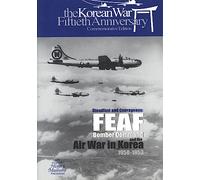 Steadfast and Courageous: FEAF Bomber Command and the Air War in Korea, 1950-1953