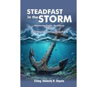 Steadfast in the Storm: Mastering Resilience and Inner Strength in Uncertain Times