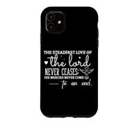 Steadfast Love of the Lord Never Ceases Inspirational Bible Case for iPhone 11