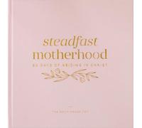 Steadfast Motherhood | 60 Days of Abiding in Christ