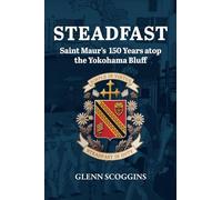 STEADFAST: Saint Maur’s 150 Years atop the Yokohama Bluff (Color edition)
