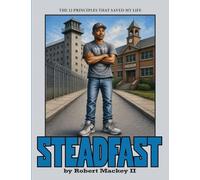Steadfast: The 12 Principles That Saved My Life