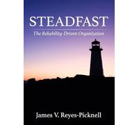 Steadfast: The Reliability-Driven Organization
