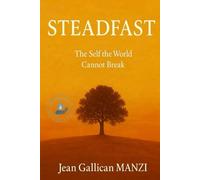 Steadfast: The Self the World Cannot Break