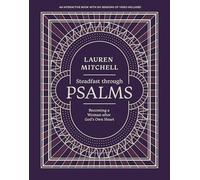 STEADFAST THROUGH PSALMS: Becoming a Woman After God's Own Heart
