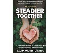 Steadier Together: A Compassionate Guide for Those Living With Epilepsy and Those Who Love Them