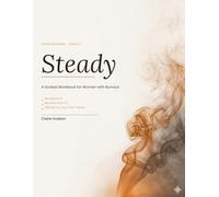 Steady: A Guided Workbook for Women with Burnout: Recognize It, Recover From It, and Rebuild on Your Own Terms (The Ground Series)