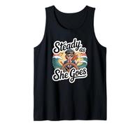 Steady As She Goes/Nautical/Sailing/Challenges of Life Tank Top
