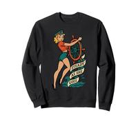 Steady As She Goes Pinup Girl Retro Retro Nautical Art Sweatshirt