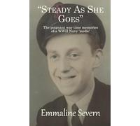 "Steady As She Goes": The poignant wartime memories of a WWII Navy 'medic'