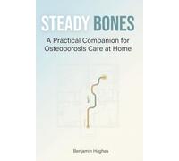 Steady Bones: A Practical Companion for Osteoporosis Care at Home