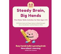 Steady Brain, Big Hands - Fine Motor Skills Activities for Kids Ages 3-5: 30 Playful Hand and Finger Games to Build Strength, Grow Coordination, and Get Ready to Write (ADHD & All Learners)