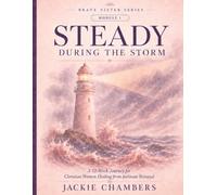 Steady During the Storm: A 12-Week Healing Workbook for Christian Women Healing from Intimate Betrayal (Brave Sister Series)