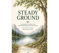 Steady Ground: An EMDR Therapy Companion Journal for Processing, Reflection, and Between Session Support