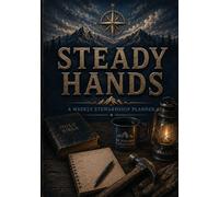 STEADY HANDS: An Undated Christian To-Do List & Weekly Planner for Grace, Purpose & Stewardship