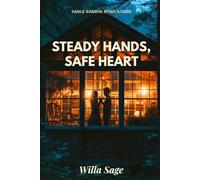 Steady Hands, Safe Heart: A Hurt Comfort Workplace Romance: 5 (SABLE HARBOR RENOVATIONS)