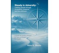 Steady In Adversity: Leading your people through uncertainty, pressure, and the unknown.