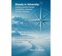 Steady In Adversity: Leading your people through uncertainty, pressure, and the unknown.