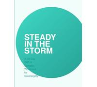 Steady In The Storm: A 30-Day DBT & Somatic Workbook for Sovereignty