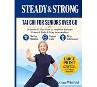 Steady & Strong: Tai Chi for Seniors Over 60: A Gentle 21-Day Plan to Improve Balance, Prevent Falls & Stay Independent - Large Print, Standing or Seated, No QR Codes