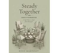 Steady Together: A 12-W aith-Based Group Workbook for Wives Healing from Pornography Betrayal