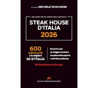 STEAK HOUSE D'ITALIA 2026: LA GUIDA PER GLI AMANTI DELLA BISTECCA
